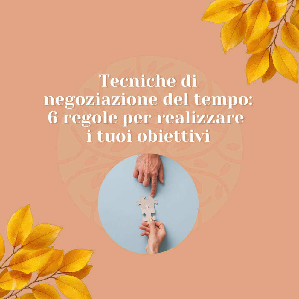 Tecniche di negoziazione del tempo: 6 regole per realizzare i tuoi obiettivi