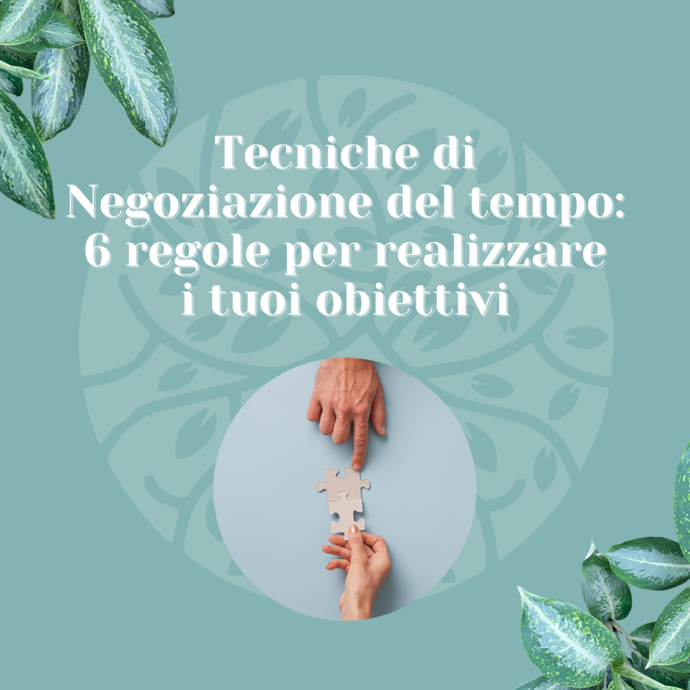 Tecniche di negoziazione del tempo: 6 regole per realizzare i tuoi obiettivi