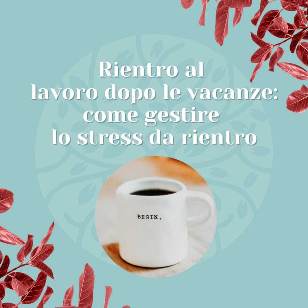 Rientro al lavoro dopo le vacanze: come gestire lo stress da rientro