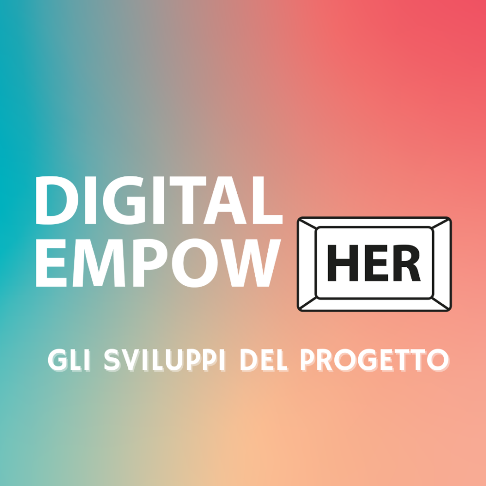 Digital EmpowHer: gli sviluppi del progetto