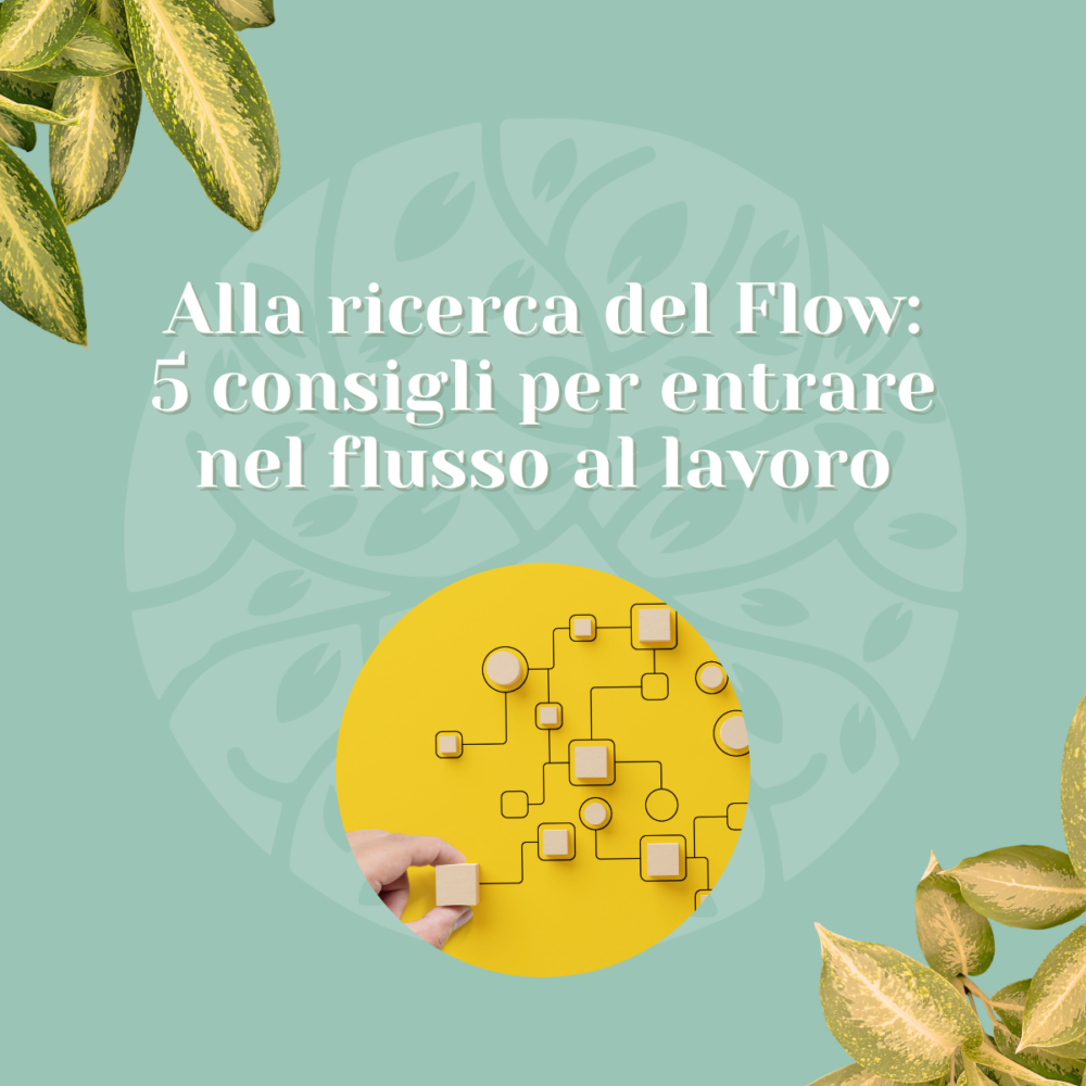 Alla ricerca del Flow: 5 consigli per entrare nel flusso al lavoro