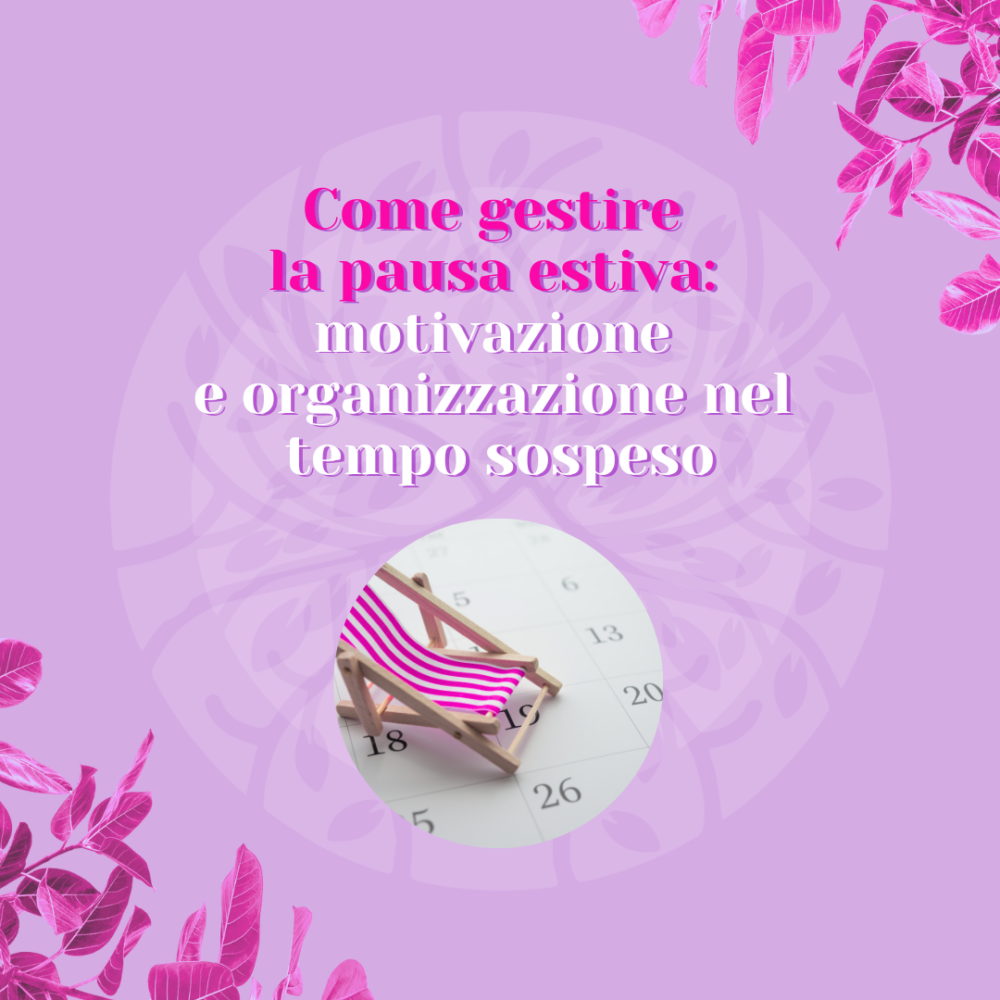 Come gestire la pausa estiva: motivazione e organizzazione nel tempo sospeso